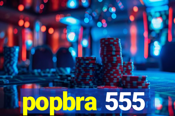 popbra 555